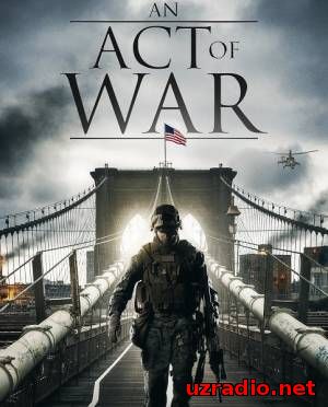 Эхо Войны / An Act of War (2015) смотреть онлайн